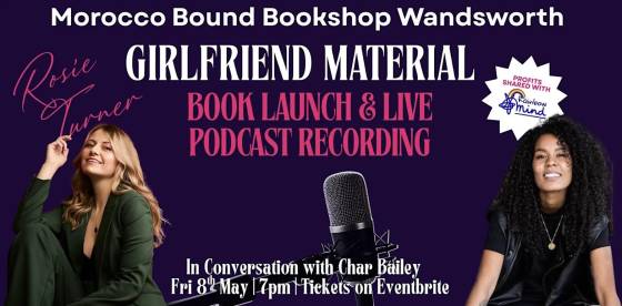 Live Podcast Recording: Girlfriend Material - Rosie Turner + Char Bailey