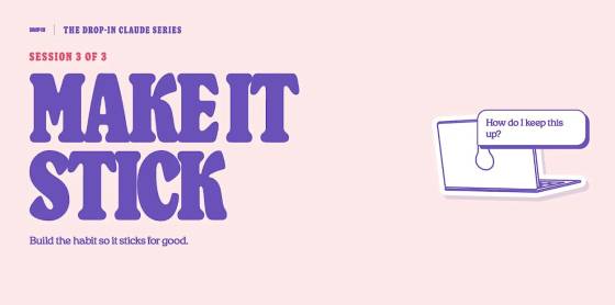 The Drop-in Claude Series: Make It Stick (Session 3 of 3)